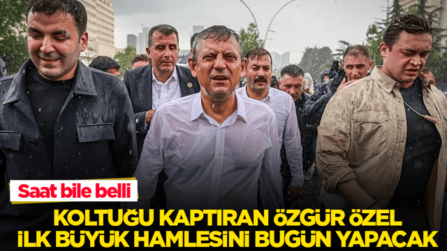 Saat bile belli! Koltuğu kaptıran &Ouml;zg&uuml;r &Ouml;zel, ilk b&uuml;y&uuml;k hamlesini bug&uuml;n yapacak