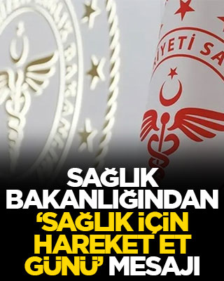 Sağlık Bakanlığından “Sağlık İçin Hareket Et Günü” mesajı