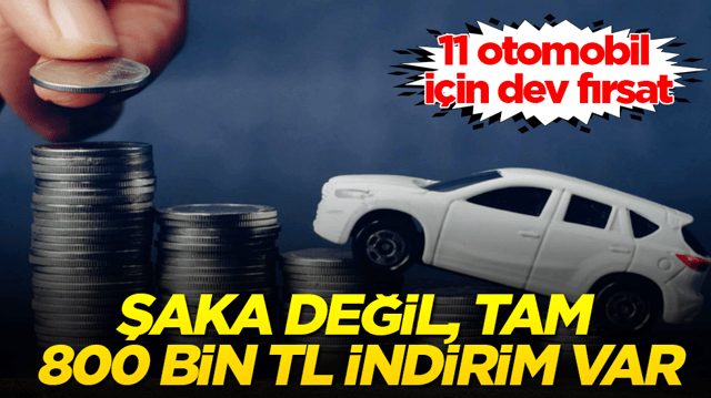 Şaka değil, tam 800 bin TL indirim var! 11 otomobil i&ccedil;in dev fırsat