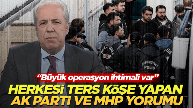 Şamil Tayyar&rsquo;dan herkesi ters k&ouml;şe yapan AK Parti ve MHP yorumu: B&uuml;y&uuml;k operasyon ihtimali var