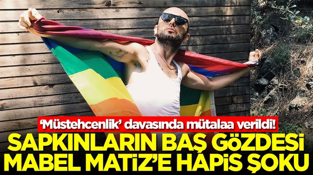 Sapkınların baş g&ouml;zdesi Mabel Matiz&rsquo;e hapis şoku! &lsquo;M&uuml;stehcenlik&rsquo; davasında m&uuml;talaa verildi
