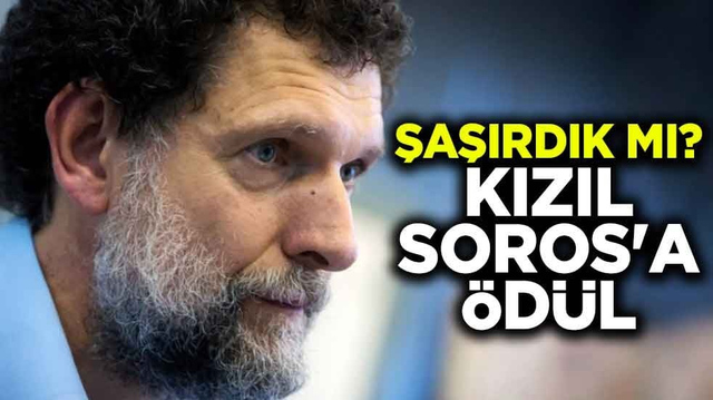 Şaşırdık mı? Kızıl Soros'a &ouml;d&uuml;l
