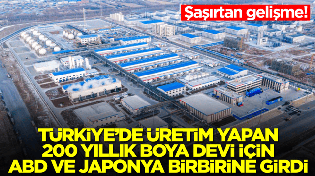 Şaşırtan gelişme: T&uuml;rkiye'de &uuml;retim yapan 200 yıllık boya devi i&ccedil;in ABD ve Japonya birbirine girdi