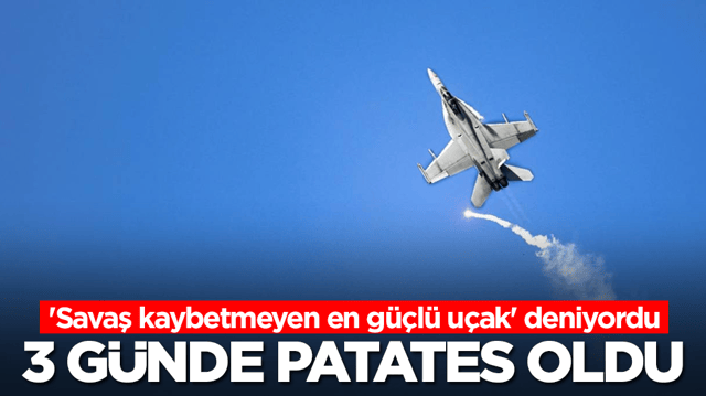 'Savaş kaybetmeyen en g&uuml;&ccedil;l&uuml; u&ccedil;ak' deniyordu: 3 g&uuml;nde patates oldu