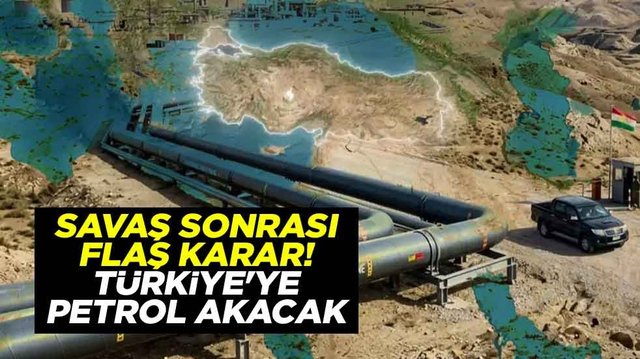 Savaş sonrası flaş karar! T&uuml;rkiye'ye petrol akacak