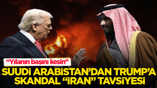 Savaş s&uuml;rerken, Suudi Arabistan&rsquo;dan Trump&rsquo;a skandal &ldquo;İran&rdquo; tavsiyesi: Yılanın başını kesin
