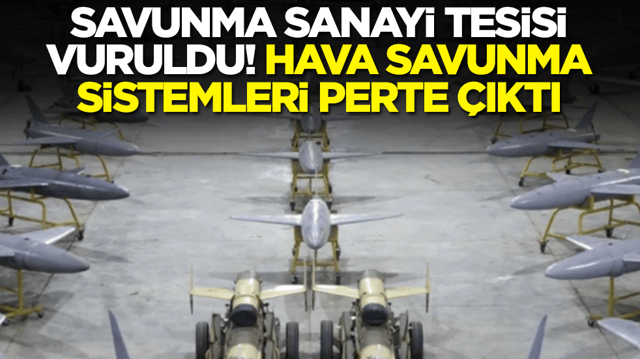 Savunma sanayi tesisi vuruldu: İHA'lar pert oldu
