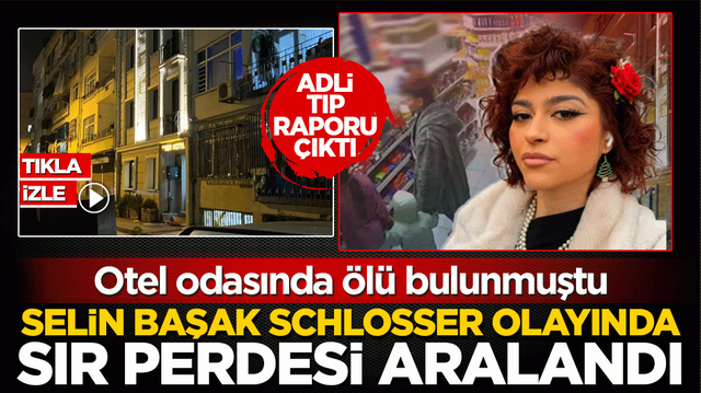 Selin Başak Schlosser olayında sır perdesi aralandı! Otel odasında &ouml;l&uuml; bulunmuştu