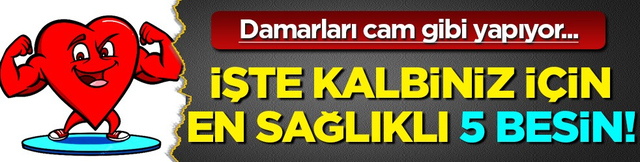 Sessiz bir d&uuml;şman mı? Damarları cam gibi yapıyor! Kalp i&ccedil;in en sağlıklı 5 besin