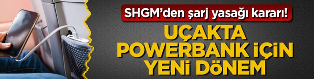 SHGM&rsquo;den şarj yasağı kararı! U&ccedil;akta powerbank i&ccedil;in yeni d&ouml;nem