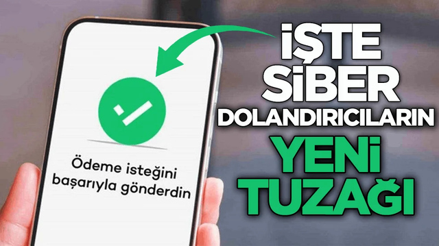 Siber dolandırıcıların yeni tuzağı: "&Ouml;deme İste"