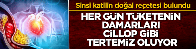 Sinsi katilin doğal re&ccedil;etesi bulundu! Her g&uuml;n t&uuml;ketenin damarları cillop gibi tertemiz oluyor