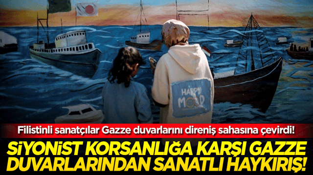 Siyonist korsanlığa karşı Gazze duvarlarından sanatlı haykırış!