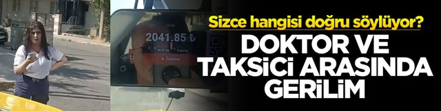 Sizce hangisi doğru söylüyor? Doktor ve taksici arasında gerilim