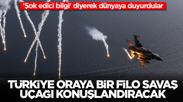'Şok edici bilgi' diyerek d&uuml;nyaya duyurdular: T&uuml;rkiye o &uuml;lkeye bir filo savaş u&ccedil;ağı konuşlandıracak
