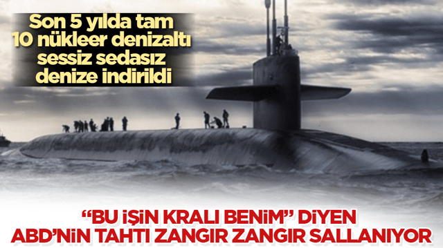Son 5 yılda tam 10 n&uuml;kleer denizaltı sessiz sedasız denize indirildi: &ldquo;Bu işin kralı benim&rdquo; diyen ABD&rsquo;nin tahtı zangır zangır sallanıyor