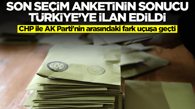 Son se&ccedil;im anketinin sonucunu T&uuml;rkiye'ye duyurdu! CHP ile AK Parti'nin arasındaki fark u&ccedil;uşa ge&ccedil;ti