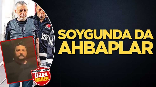 Soygunda da ahbaplar