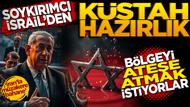 Soykırımcı İsrail'den k&uuml;stah hazırlık: İran'la m&uuml;zakere bahanesiyle b&ouml;lgeyi ateşe atmak istiyorlar