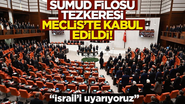Sumud Filosu tezkeresi Meclis'te kabul edildi!