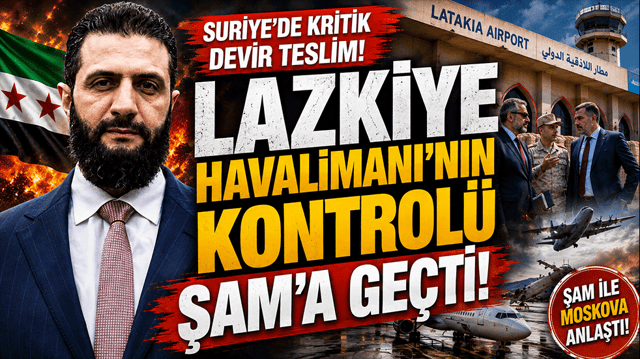 Suriye'de kritik devir teslim! Lazkiye Havalimanı'nın kontrol&uuml; Şam'a ge&ccedil;ti