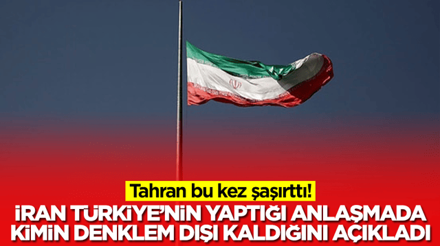 Tahran bu kez şaşırttı: İran, T&uuml;rkiye'nin yaptığı anlaşamada kimin kaybedeceğini a&ccedil;ıkladı