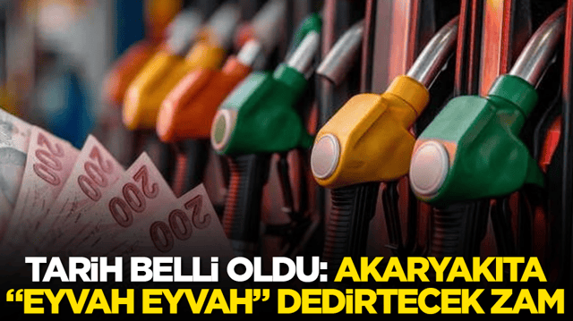 Tarih belli oldu: Akaryakıta &ldquo;Eyvah eyvah&rdquo; dedirtecek zam 