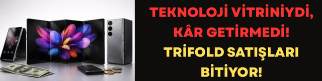 Teknoloji Vitriniydi, K&acirc;r Getirmedi! TriFold Satışları Bitiyor!