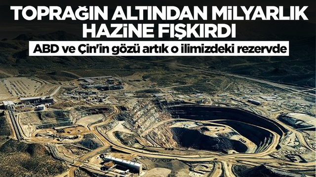 Toprağın altından milyarlık hazine fışkırdı: ABD ve &Ccedil;in'in g&ouml;z&uuml; artık o ilimizdeki rezervde
