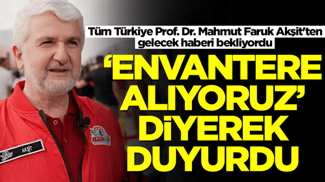 T&uuml;m T&uuml;rkiye Prof. Dr. Mahmut Faruk Akşit'ten gelecek haberi bekliyordu: 'Envantere alıyoruz' diyerek duyurdu