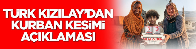 T&uuml;rk Kızılay&rsquo;dan kurban kesimi a&ccedil;ıklaması