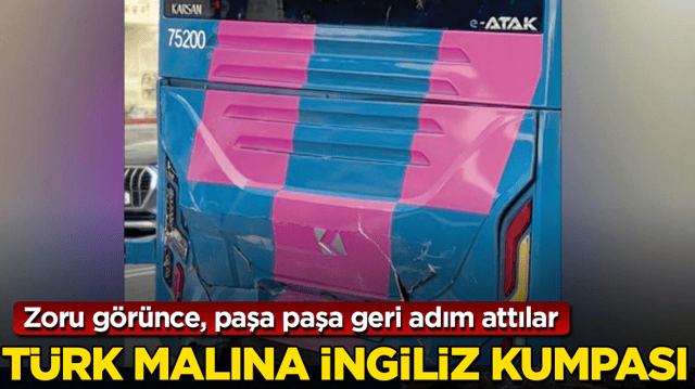 T&uuml;rk malına İngiliz kumpası! Zoru g&ouml;r&uuml;nce, paşa paşa geri adım attılar