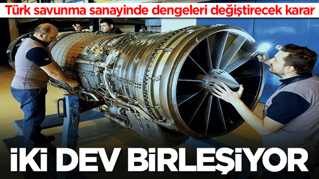 T&uuml;rk savunma sanayinde dengeleri değiştirecek karar: İki dev birleşiyor