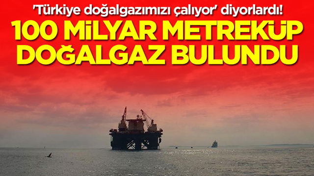 'T&uuml;rkiye doğalgazımızı &ccedil;alıyor' diyorlardı! 100 milyar metrek&uuml;pl&uuml;k doğalgaz bulundu
