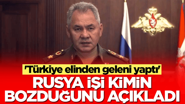 'T&uuml;rkiye elinden geleni yaptı' diyen Rusya işi kimin bozduğunu a&ccedil;ıkladı