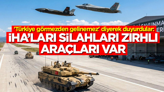 'T&uuml;rkiye g&ouml;rmezden gelinemez' diyerek duyurdular: İHA'ları, silahları, zırhlı ara&ccedil;ları var