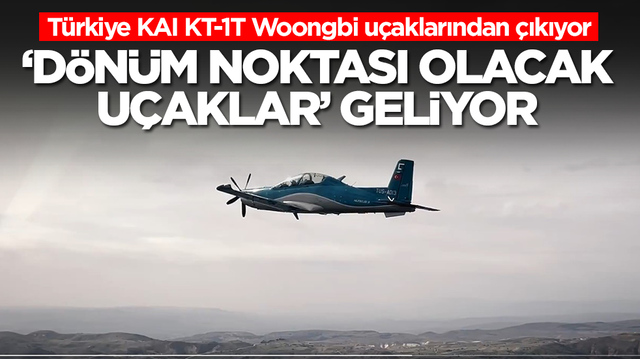 T&uuml;rkiye KAI KT-1T Woongbi u&ccedil;aklarından &ccedil;ıkıyor: &lsquo;D&ouml;n&uuml;m noktası olacak&rsquo; u&ccedil;aklar geliyor