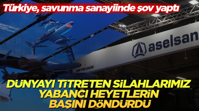 T&uuml;rkiye, savunma sanayiinde şov yaptı! D&uuml;nyayı titreten silahlarımız, yabancı askeri heyetlerin başını d&ouml;nd&uuml;rd&uuml;