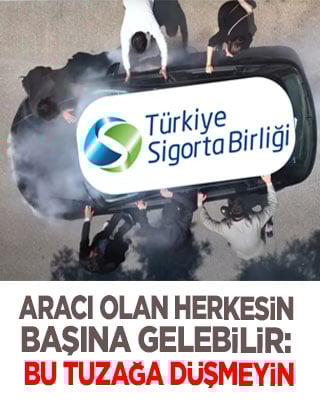 Türkiye Sigorta Birliği’nden dolandırıcılık uyarısı: Araç sahipleri, sakın bu tuzağa düşmeyin!