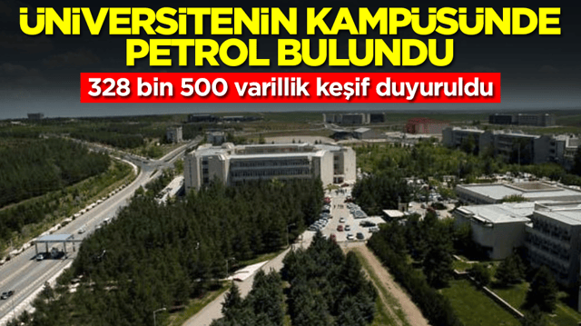 T&uuml;rkiye'deki &uuml;nl&uuml; &uuml;niversitesinin kamp&uuml;s&uuml;nde petrol bulundu: 328 bin 500 varillik keşif duyuruldu