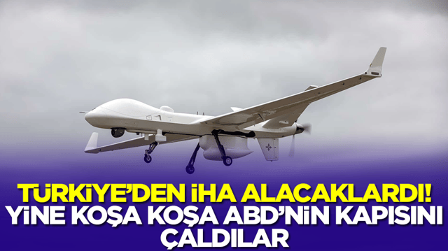T&uuml;rkiye'den İHA alacaklardı: Yine koşa koşa ABD'nin kapısını &ccedil;aldılar