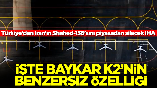 T&uuml;rkiye'den İran'ın Shahed-136'sını piyasadan silecek İHA: İşte BAYKAR K2'nin benzersiz &ouml;zelliği