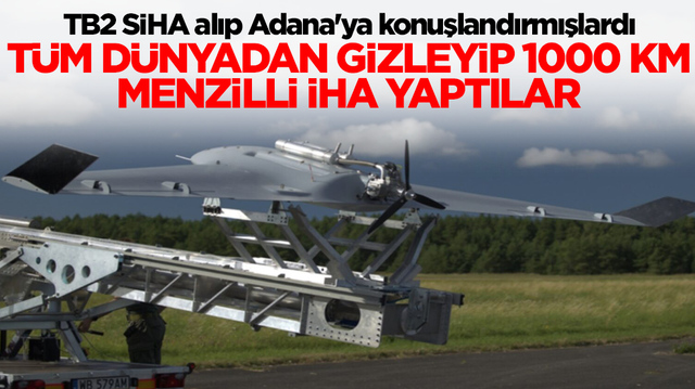 T&uuml;rkiye'den SİHA alıp Adana'ya konuşlandırmışlardı: T&uuml;m d&uuml;nyadan gizleyip 1000 km menzilli İHA yaptılar