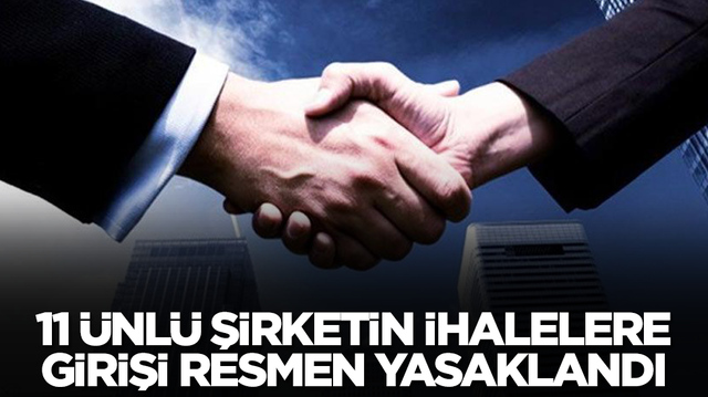 T&uuml;rkiye'nin 11 &uuml;nl&uuml; şirketinin ihalelere girişi yasaklandı
