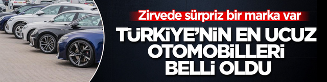 T&uuml;rkiye&rsquo;nin en ucuz otomobilleri belli oldu: Zirvede hi&ccedil; beklenmeyen s&uuml;rpriz bir marka var