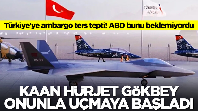 T&uuml;rkiye'ye ambargo ters tepti! ABD bunu beklemiyordu: KAAN, H&Uuml;RJET, G&Ouml;KBEY onunla u&ccedil;maya başladı