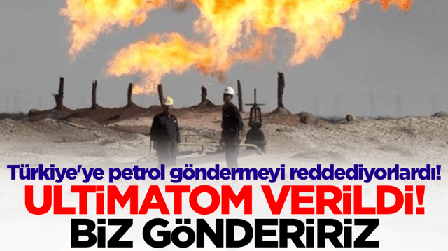 T&uuml;rkiye'ye petrol g&ouml;ndermeyi reddediyorlardı! Ultimatom verildi: Biz g&ouml;ndeririz