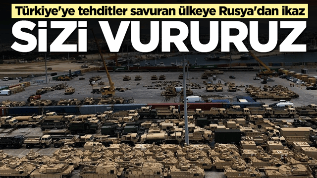 T&uuml;rkiye'ye tehditler savuran &uuml;lkeye Rusya'dan ikaz: Sizi vururuz
