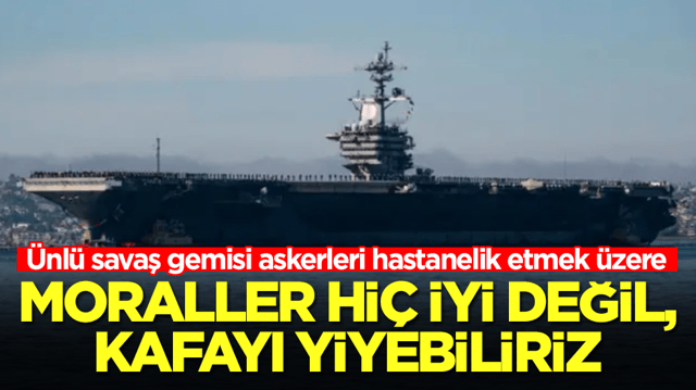 &Uuml;nl&uuml; savaş gemisi askerleri hastanelik etmek &uuml;zere: Moraller hi&ccedil; iyi değil, kafayı yiyebiiriz