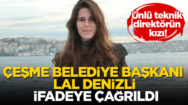 &Uuml;nl&uuml; teknik direkt&ouml;r&uuml;n kızı! &Ccedil;eşme Belediye Başkanı Lal Denizli ifadeye &ccedil;ağrıldı